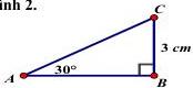 Tam giác ABC vuông tại B với góc A = 30° và cạnh BC = 3 cm (Hình 2)