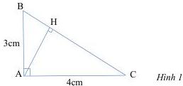Hình 1: tam giác ABC vuông tại A với AB = 3cm, AC = 4cm, AH vuông góc với BC tại H