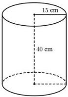 Hình trụ có chiều cao 40 cm và bán kính đáy 15 cm