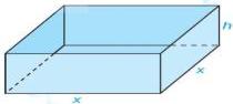 Hộp sữa dạng hình hộp chữ nhật có đáy hình vuông cạnh x và chiều cao h