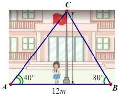 Minh họa tam giác ABC với AB = 12m, góc tại A là 40 độ, góc tại B là 80 độ, đỉnh C là đỉnh cột cờ