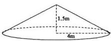 hình nón với bán kính đáy 4 m và chiều cao 1,5 m