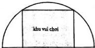 Hình bán nguyệt chứa hình chữ nhật ghi khu vui chơi