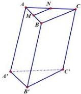 Hình lăng trụ tam giác ABC.A'B'C' với M, N lần lượt là trung điểm của AB, AC