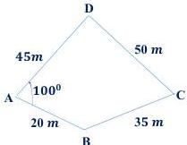 Tứ giác $ABCD$ với $AD = 45\,m$, $DC = 50\,m$, $BC = 35\,m$, $AB = 20\,m$ và $\widehat{DAB}=100^\circ$