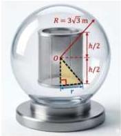 Bồn chứa hình cầu bán kính $R = 3\sqrt{3}$ m chứa bộ lọc hình trụ bán kính $r$, chiều cao $h$ đồng tâm
