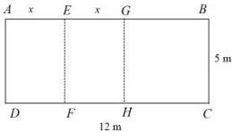 Hình chữ nhật $ABCD$ với $AE = EG = x$, $AB = 12$ m, $BC = 5$ m và các đường gấp $EF$, $GH$