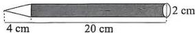 Hình vẽ cây bút gồm phần thân hình trụ chiều cao 20 cm và đầu ngòi hình nón chiều cao 4 cm, đường kính đáy 2 cm
