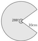 hình quạt tròn khuyết có góc ở tâm 288 độ và bán kính 10 cm