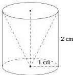 Hình vẽ khối trụ có chiều cao 2 cm, bán kính đáy 1 cm với phần hình nón bên trong có đỉnh tại tâm đáy dưới và đáy trùng với đáy trên của hình trụ
