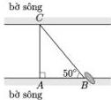 Sơ đồ khúc sông với tam giác vuông ABC vuông tại A và góc tại B bằng 50 độ