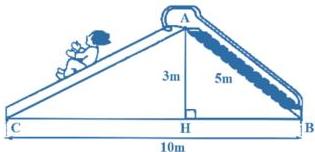 Hình vẽ cầu trượt với tam giác ABC có AH vuông góc BC, AH = 3m, AB = 5m, BC = 10m