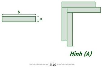Hình chữ nhật có chiều dài b, chiều rộng a và hình (A) được ghép từ 4 hình chữ nhật