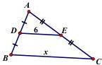 Hình tam giác ABC với DE là đường trung bình, DE = 6, BC = x