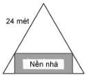 Hình tam giác đều cạnh 24 mét chứa ô đất hình chữ nhật Nền nhà