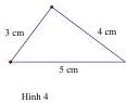 Hình 4 là tam giác có các cạnh 3 cm, 4 cm, 5 cm