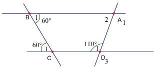 Hình vẽ hai đường thẳng AB và CD bị cắt bởi các cát tuyến BC và AD với các góc $B_1 = 60^{\circ}$, $C_1 = 60^{\circ}$, $D_1 = 110^{\circ}$